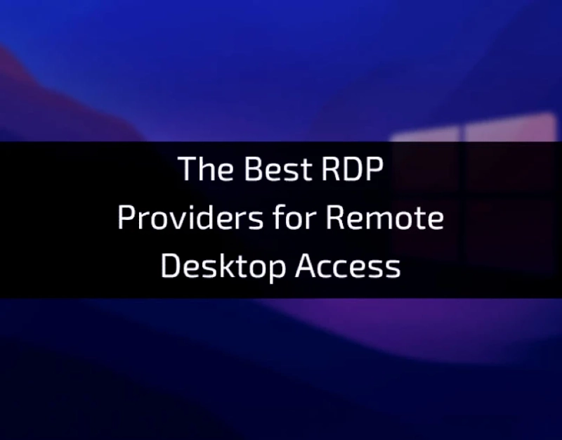 The Best RDP Providers for Remote Desktop Access (2023)