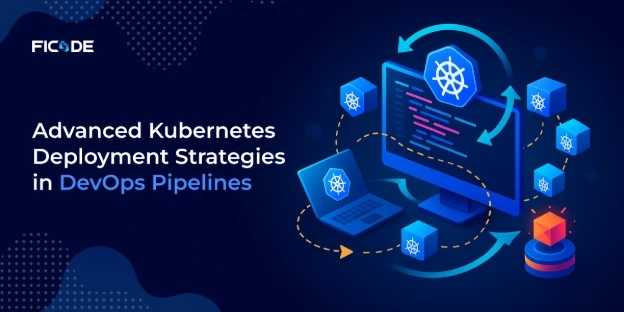 Advanced Kubernetes Deployment Strategies in DevOps Pipelines 