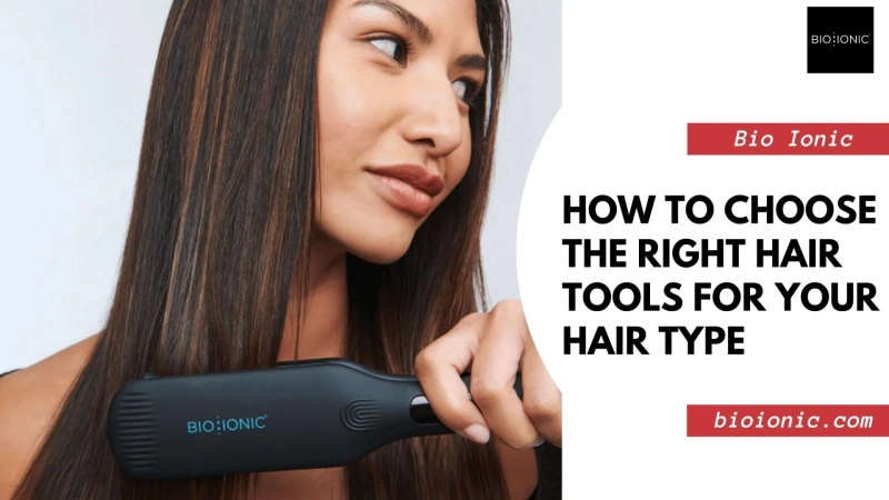 How to choose the right hair tools for your hair type?