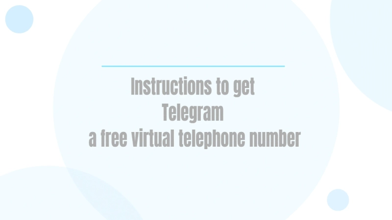 Instructions to get Telegram a free virtual telephone number