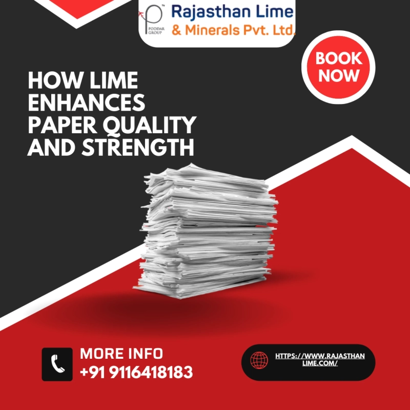 How Lime Enhances Paper Quality and Strength