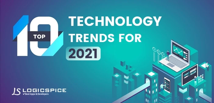 Top 10 Technology Trends For 2021