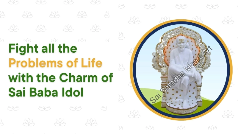 Fight all the Problems of Life with the Charm of Sai Baba Idol