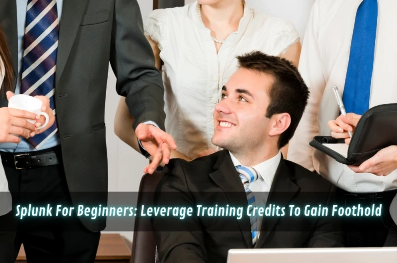 Splunk For Beginners: Leverage Training Credits To Gain Foothold
