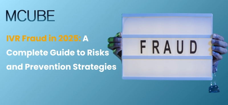 IVR Fraud in 2025: A Complete Guide to Risks and Prevention Strategies