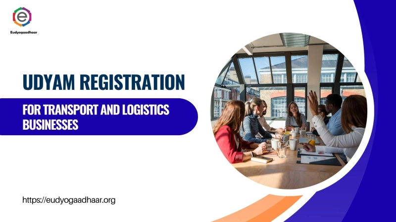 Udyam Registration for Transport and Logistics Businesses