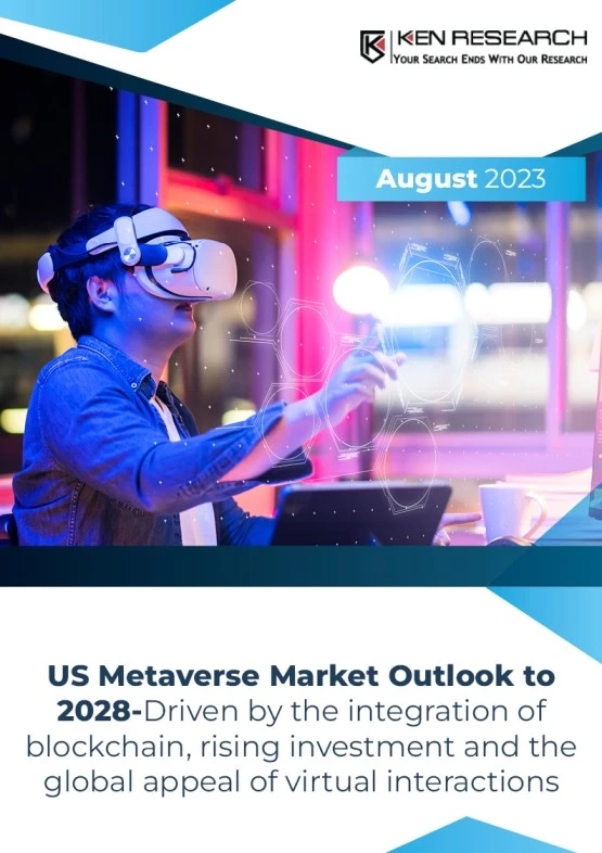 US Metaverse Market Outlook to 2028: Ken Research