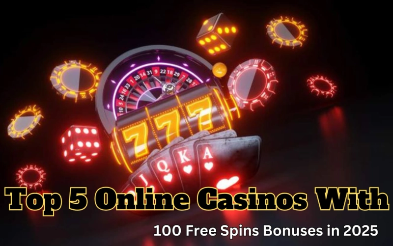 Top 5 Online Casinos with 100 Free Spins Bonuses in 2025 