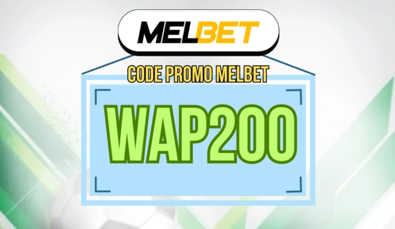 Code Promo Melbet Maroc 2026 : WAP200 = 130 €
