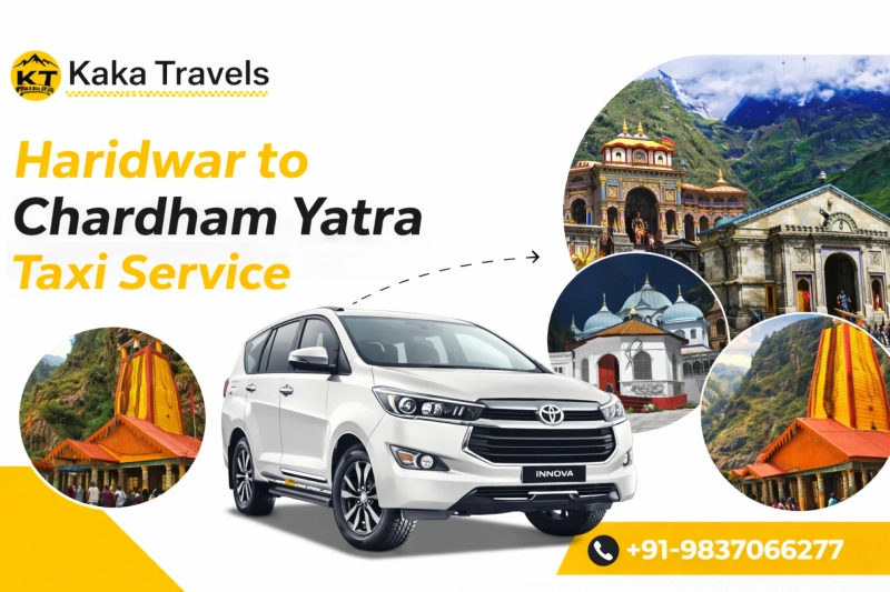 Haridwar to Chardham Yatra Taxi Service – Trusted Rides by Kaka Travels