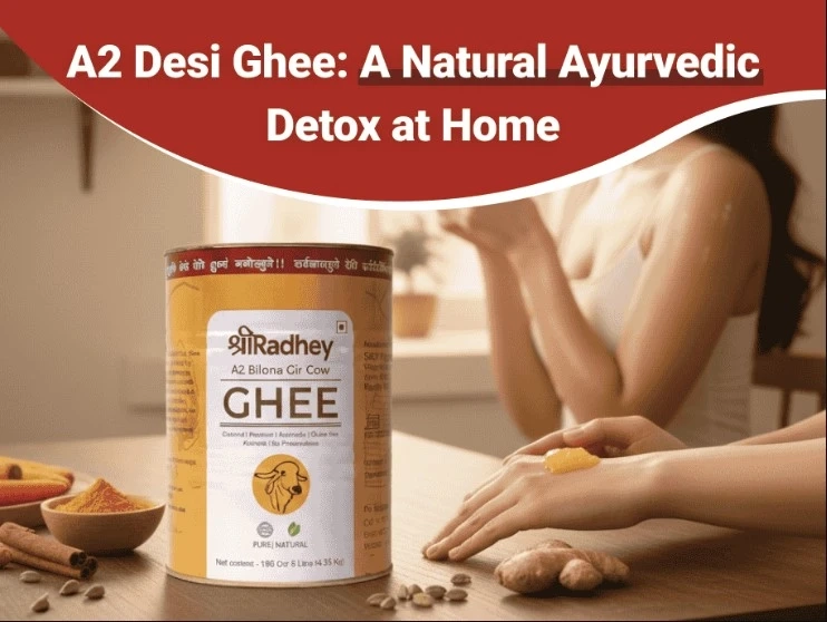 A2 Desi Ghee: A Simple, Natural Ayurvedic Detox for Home Use