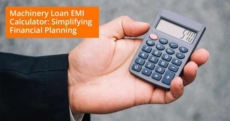 Machinery Loan EMI Calculator: Simplifying Financial Planning