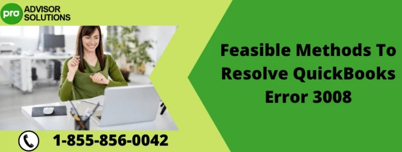 Feasible Methods To Resolve QuickBooks Error 3008