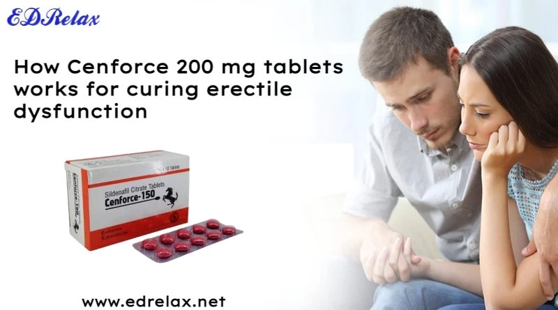 How Cenforce 200 mg tablets works for curing erectile dysfunction