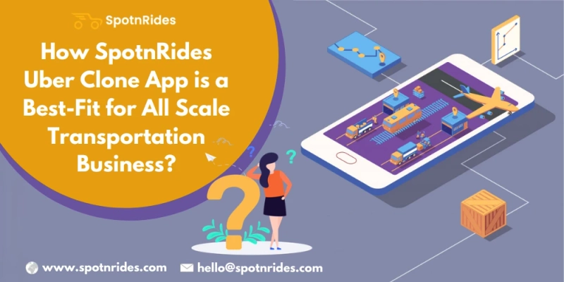Launch Your Transportation Business Using SpotnRides Uber Clone App Solution