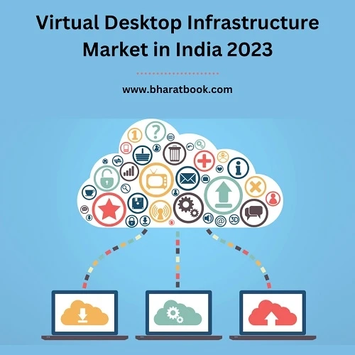 Virtual Desktop Infrastructure Market in India 2023
