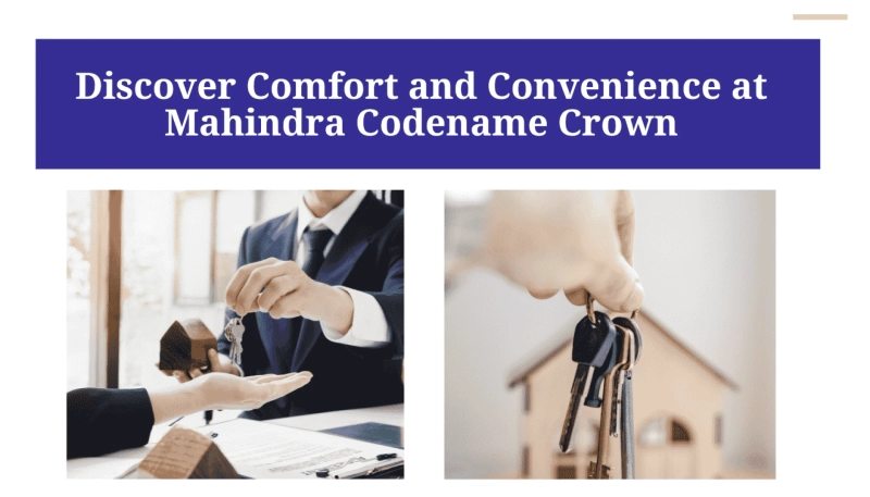 Discover Comfort and Convenience at Mahindra Codename Crown