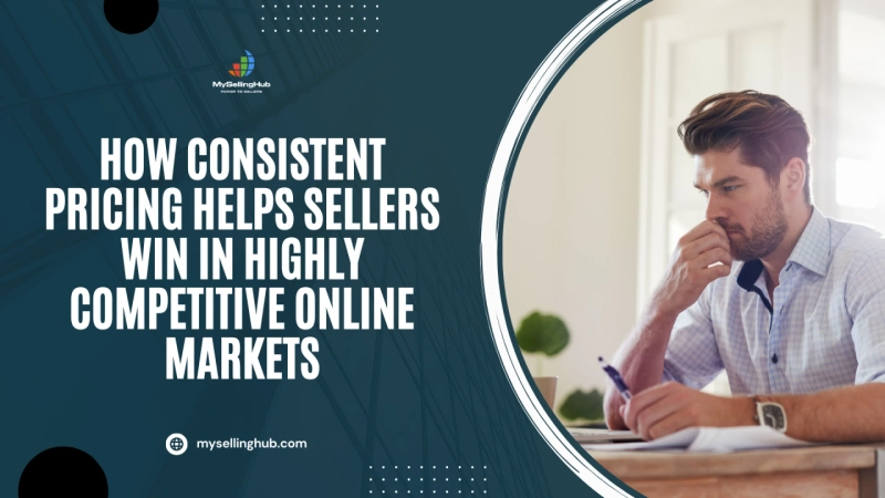 How Consistent Pricing Helps Sellers Win in Highly Competitive Online Markets