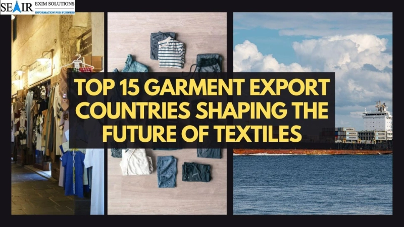 Top 15 Garment Export Countries Shaping the Future of Textiles
