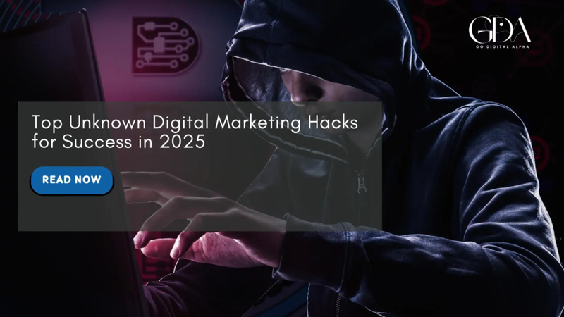 Top Unknown Digital Marketing Hacks for Success in 2025