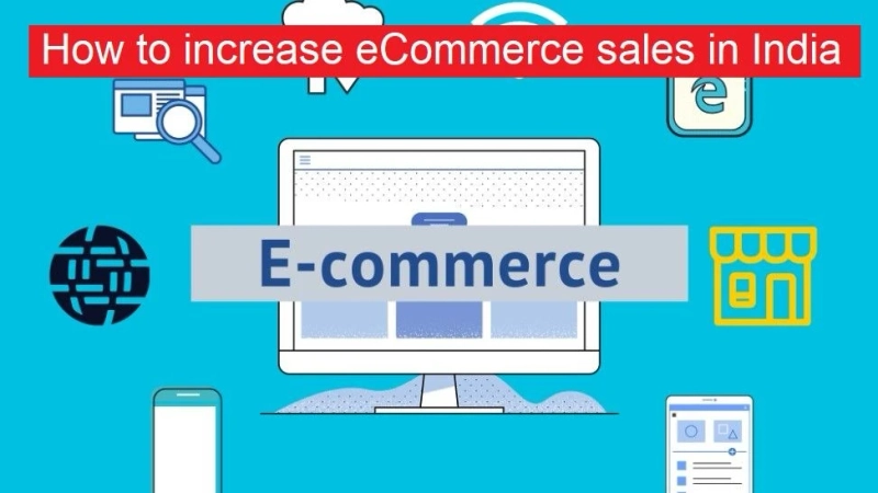 How to increase eCommerce sales in India? e-commerce Growth 2022