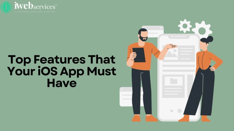 Top Features That Your iOS App Must Have