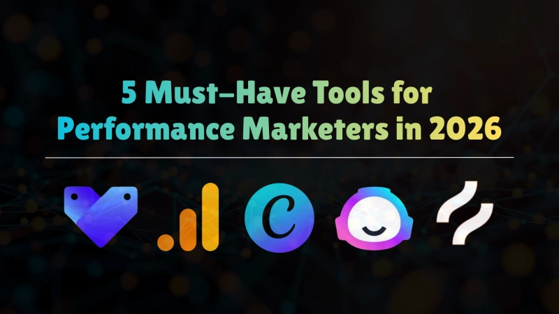 5 Must-Have Tools for Performance Marketers in 2026