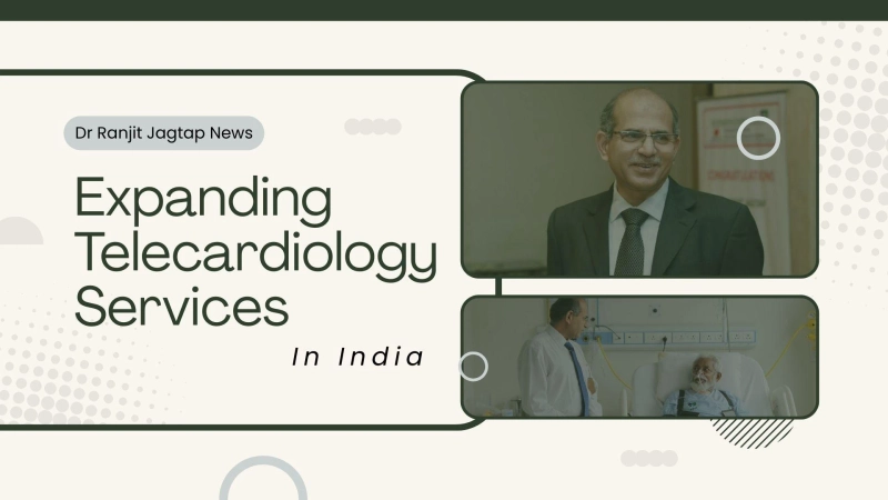 Dr Ranjit Jagtap News: Expanding Telecardiology Services Across India