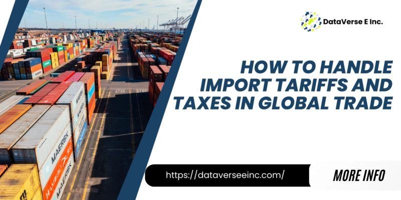 How to Handle Import Tariffs and Taxes in Global Trade