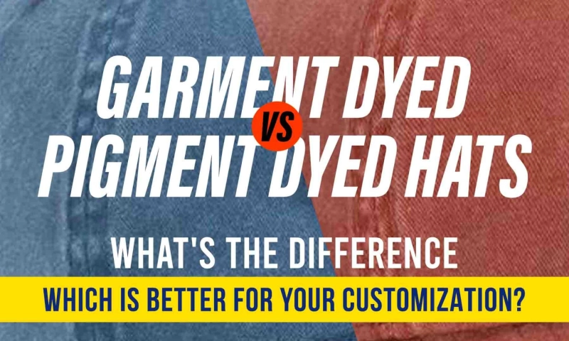 What is the Difference Between Garment Dyed and Pigment Dyed Hats