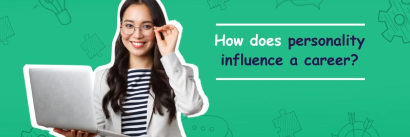 How Does Personality Influence A Career?