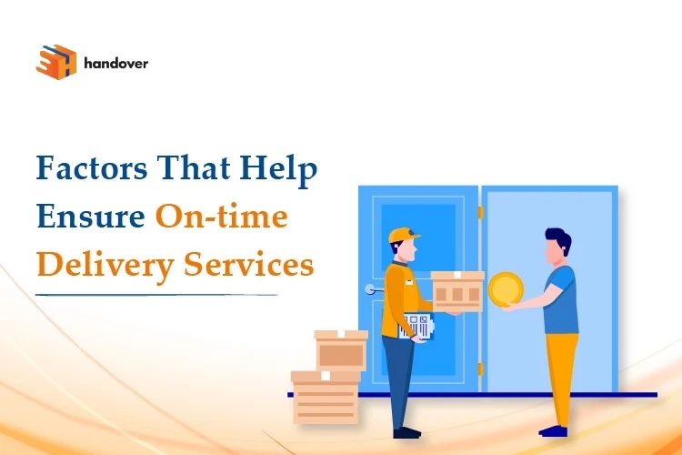 Factors That Help Ensure On-time Delivery Services