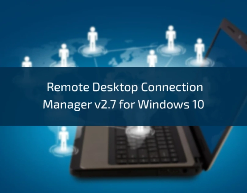 Remote Desktop Connection Manager v2.7 for Windows 10