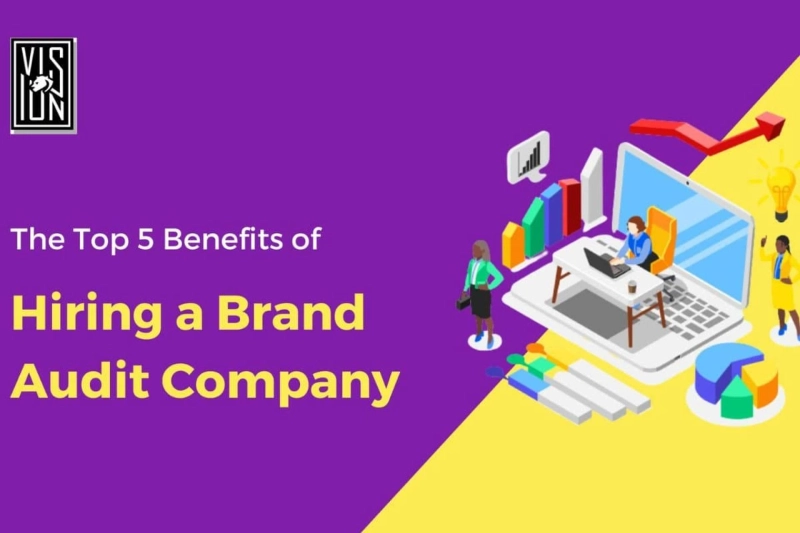 The Top 5 Benefits of Hiring a Brand Audit Company