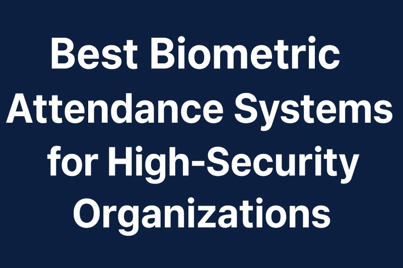 Biometric vs. Traditional Attendance Systems: Which Is Best?