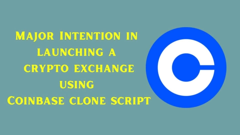 Major Intention in launching a Crypto Exchange using Coinbase Clone Script