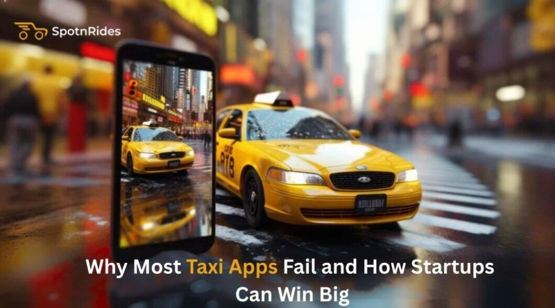 Why Most Taxi Apps Fail and How Startups Can Win Big