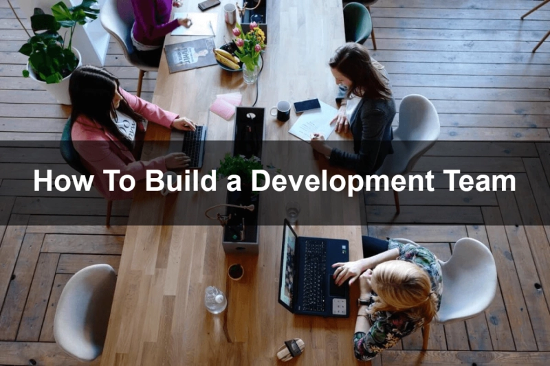 How to Build a Development Team & Project?