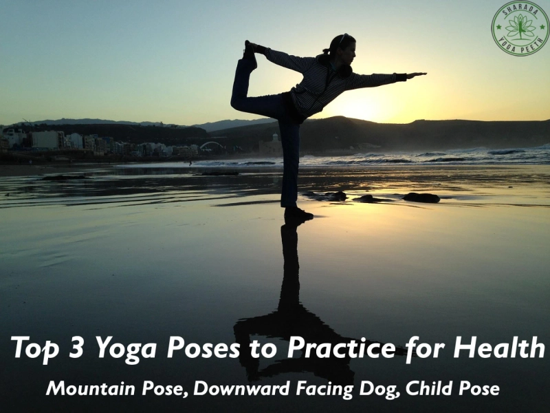 Top 3 Yoga Poses to Practice for Health