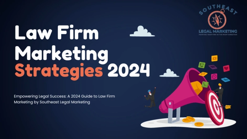 Empowering Legal Success: A 2024 Guide to Law Firm Marketing by Southeast Legal Marketing