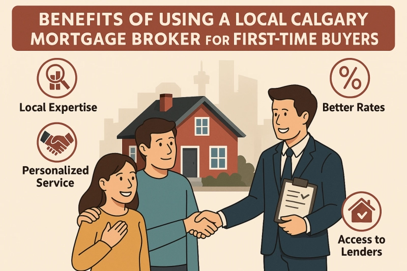 Benefits of Using a Local Calgary Mortgage Broker for First-Time Buyers