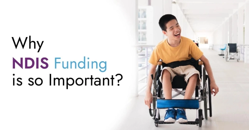 Why NDIS Funding IS So Important? Let’s Find Out!