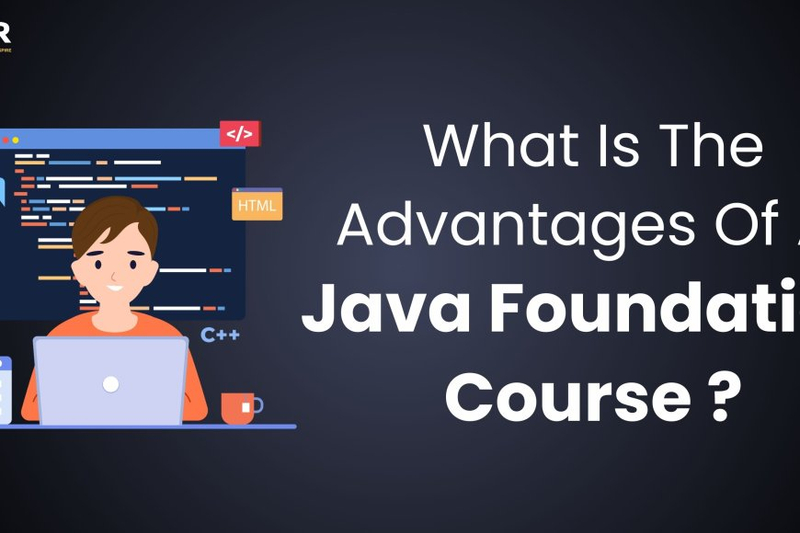 What Is The Advantages Of A Java Foundation Course?