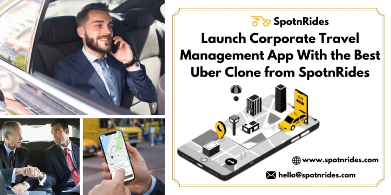 Launch Corporate Travel Management App With the Best Uber Clone from SpotnRides