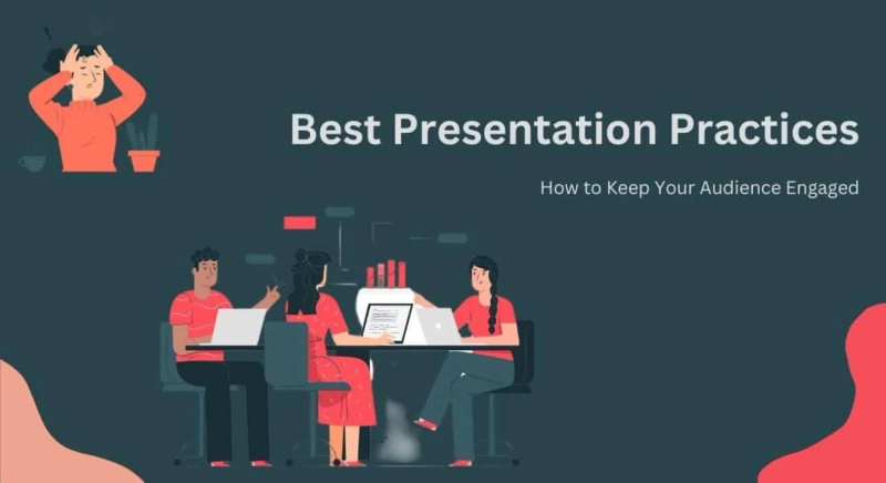 Best Presentation Practices: How to Keep Your Audience Engaged