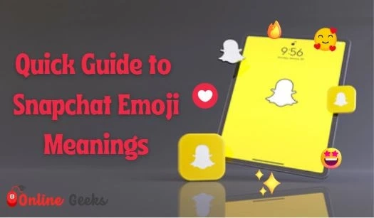 Quick Guide to Snapchat Emoji Meanings