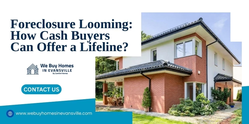 Foreclosure Looming: How Cash Buyers Can Offer a Lifeline?
