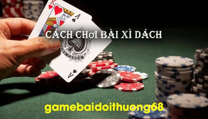 Lối chơi bài Xì Dách thắng đậm tiên tiến nhất