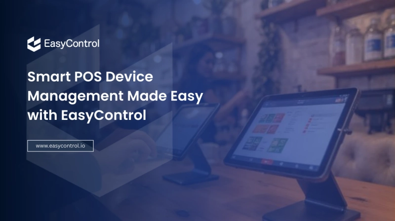 MDM for POS: Secure, Scalable Device Management for Modern Retail