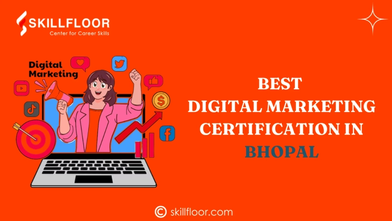 Best Digital Marketing Certification in Bhopal: Skillfloor